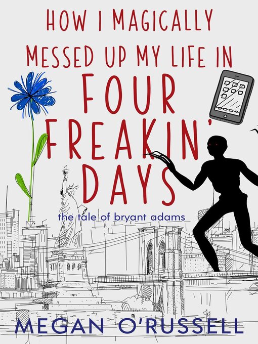 Title details for How I Magically Messed Up My Life in Four Freakin' Days by Megan O'Russell - Available